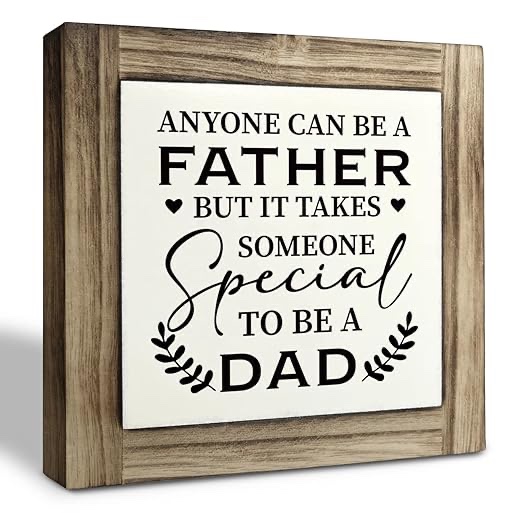 Dad Gift Wood Plaque Sign, Anyone Can Be A Father but It Takes Someone Special To Be A Dad, Box Wood