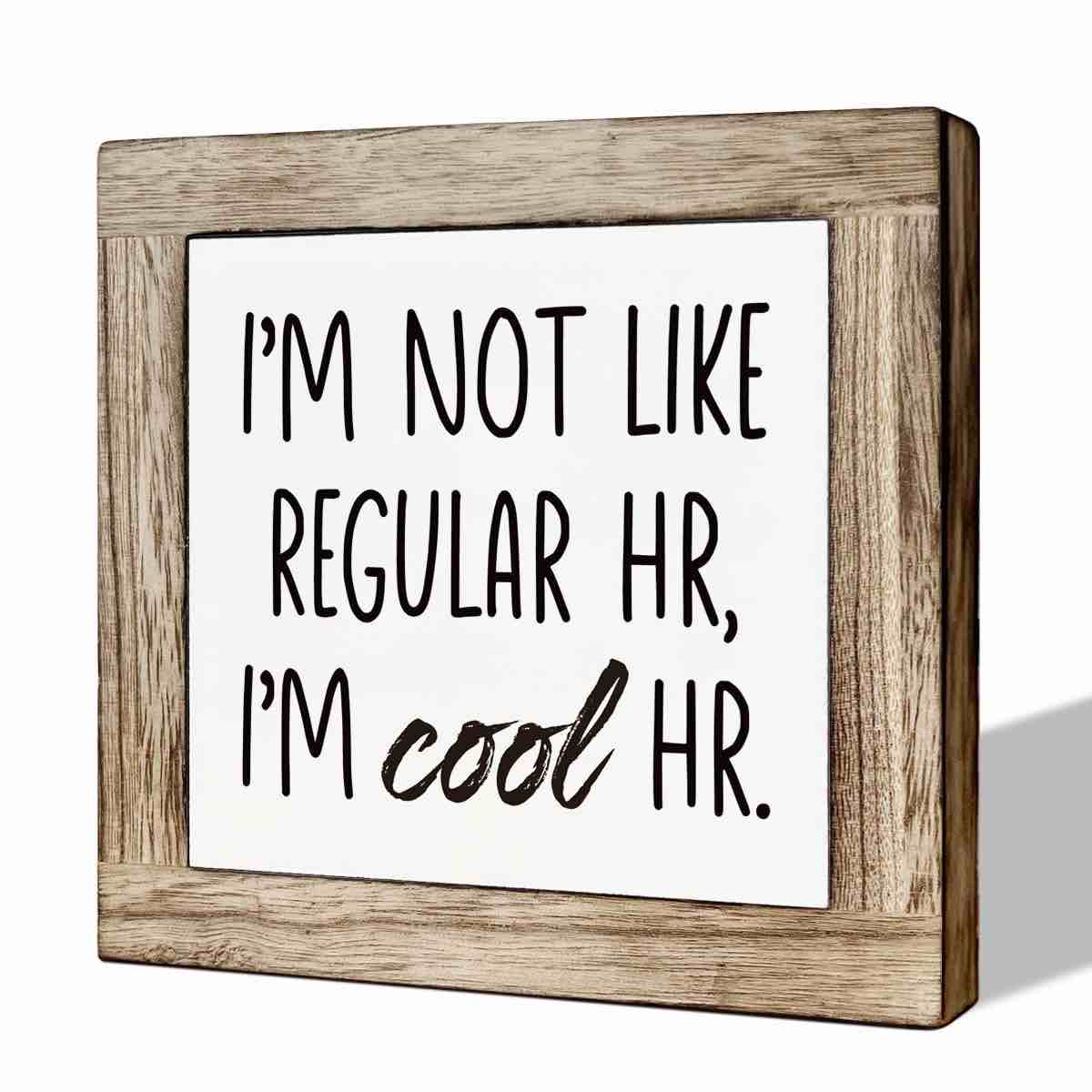 I'm Not Like Regular HR I'm Cool HR Sign, Office Decor, HR Gift, HR Department Humor Signs, Rustic Wooden Plaques Sign, Human Resources Department Decor, Funny HR Office Desk Decor 5.9×5.9 inch