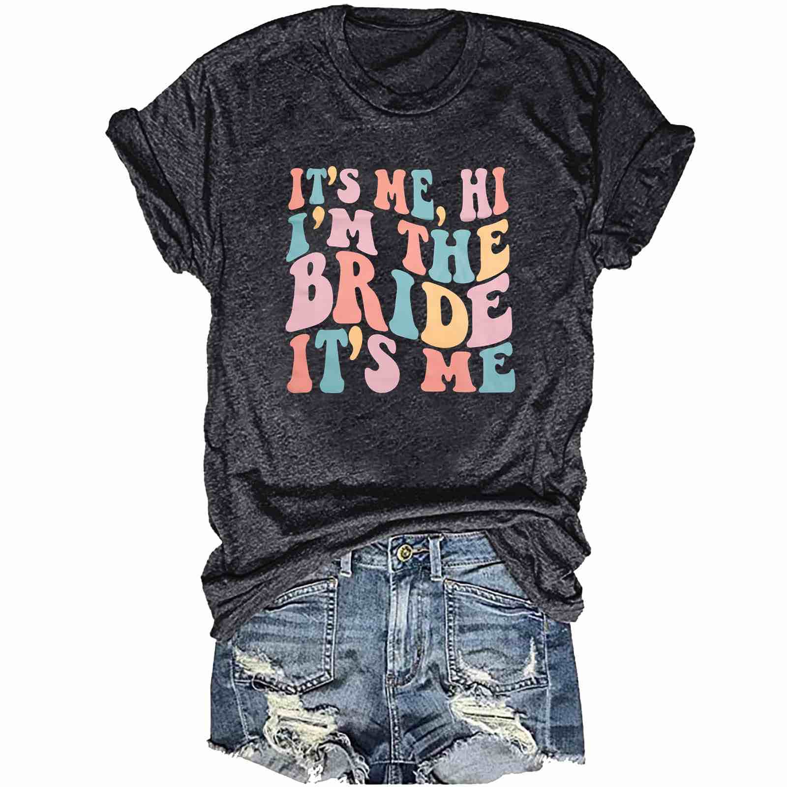 (Medium) It's Me Hi I'm The Bride It's Me Shirts Cute Wedding Letter Print Graphic Tee Funny Music Bachelorette Party Tshirts