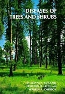 Diseases of Trees and Shrubs by Sinclair, Wayne A., Lyon, Howard H., Johnson, Warren T. (1987) Hardcover