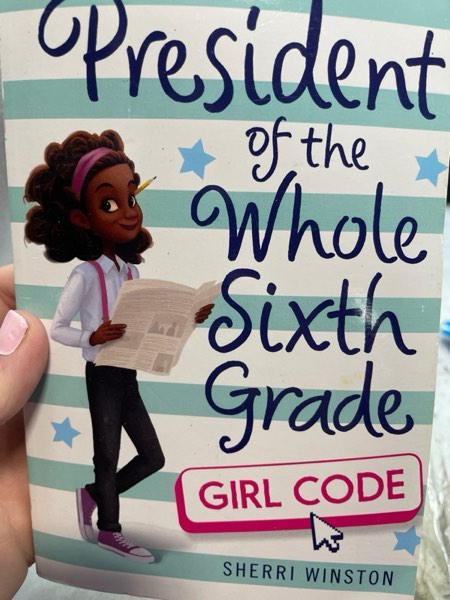 President of the Whole Sixth Grade: Girl Code (President Series, 3)