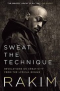 Sweat the Technique: Revelations on Creativity from the Lyrical Genius