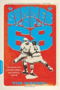 Summer of '68: The Season That Changed Baseball -- and America -- Forever