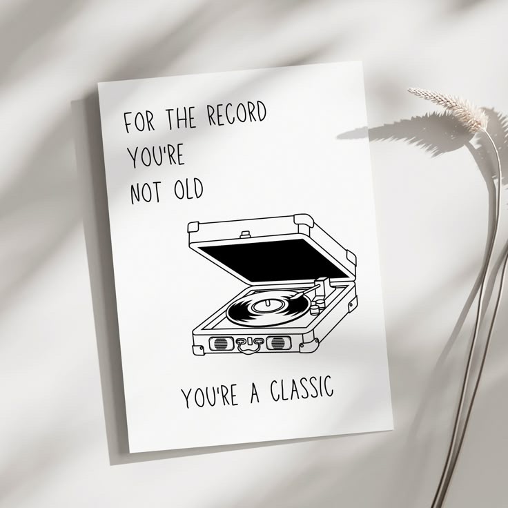 “For the Record You’re Not Old, You’re A Classic” Greeting Card