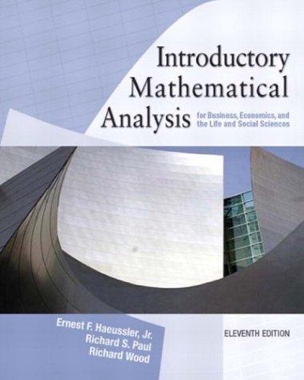 Introductory Mathematical Analysis for Business, Economics, and the Life and Social Sciences