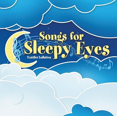 Songs for Sleepy Eyes: Toddler Lullabies