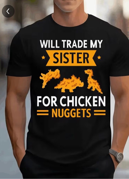Condition photo showing Good Condition for Will trade my sisiter for chick nuggets Graphic Print T-Shirt For Men Casual Short Sleeve Tee 1 Pcs 100% Heavy Cotton - Comfortable Crew Neck, Soft Adorable Tees Tops