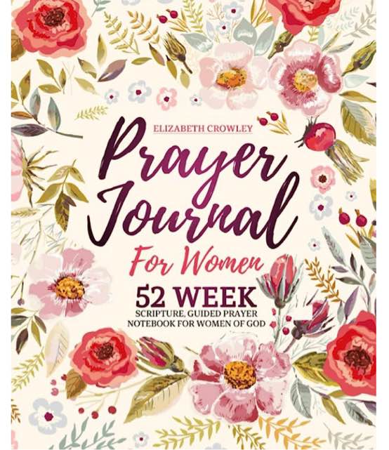 Prayer Journal For Women: 52 Week Scripture, Guided Prayer Notebook For Women Of God