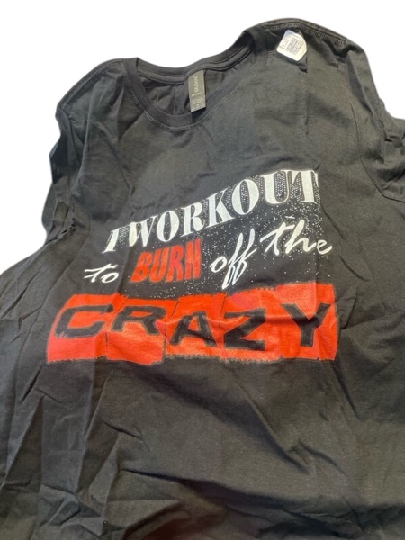 I Workout To Burn Off The Crazy Funny Gym T-Shirt