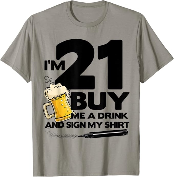 I'm 21 Buy Me a Drink and Sign My 21st Birthday Beer T-Shirt