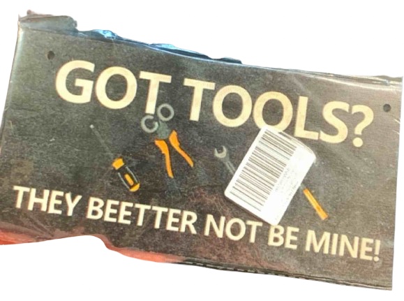 Got Tools? They Better Not Be Mine |Wooden Hanging Sign Retro Garage Wall Decor |8" x 4"