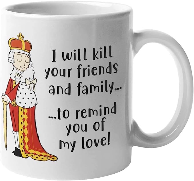 Find Funny Gift Ideas Mug King George  Hamilton Mug - Kil Your Friends and Family to Remind You of My Love | Hamilton Musical Merchandise, Kids Mugs Hamilton Merch Gifts (Hamilton)