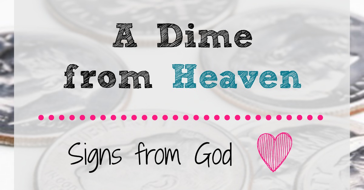A Dime from Heaven Signs from God A Loving Christ