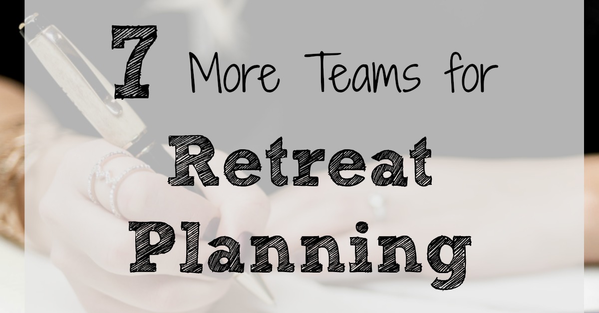 7 More Teams for Retreat Planning Loving Christ Ministries