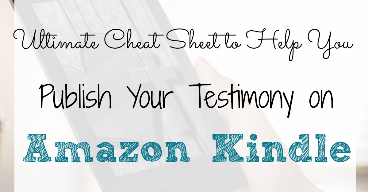 Ultimate Cheat Sheet for Publishing with Amazon Kindle A Loving Christ