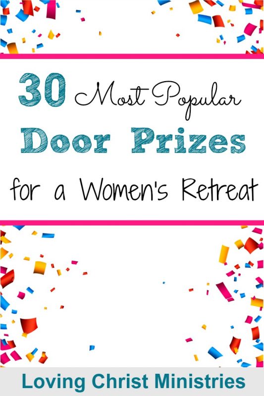 30 Most Popular Door Prizes for a Women's Retreat Loving Christ