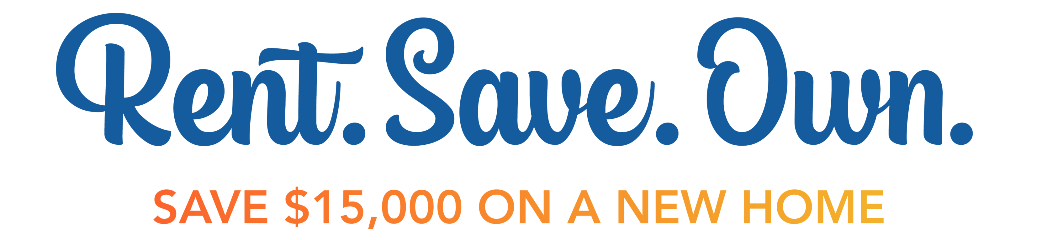 Rent. Save. Own. - Save $15,000 on a new home