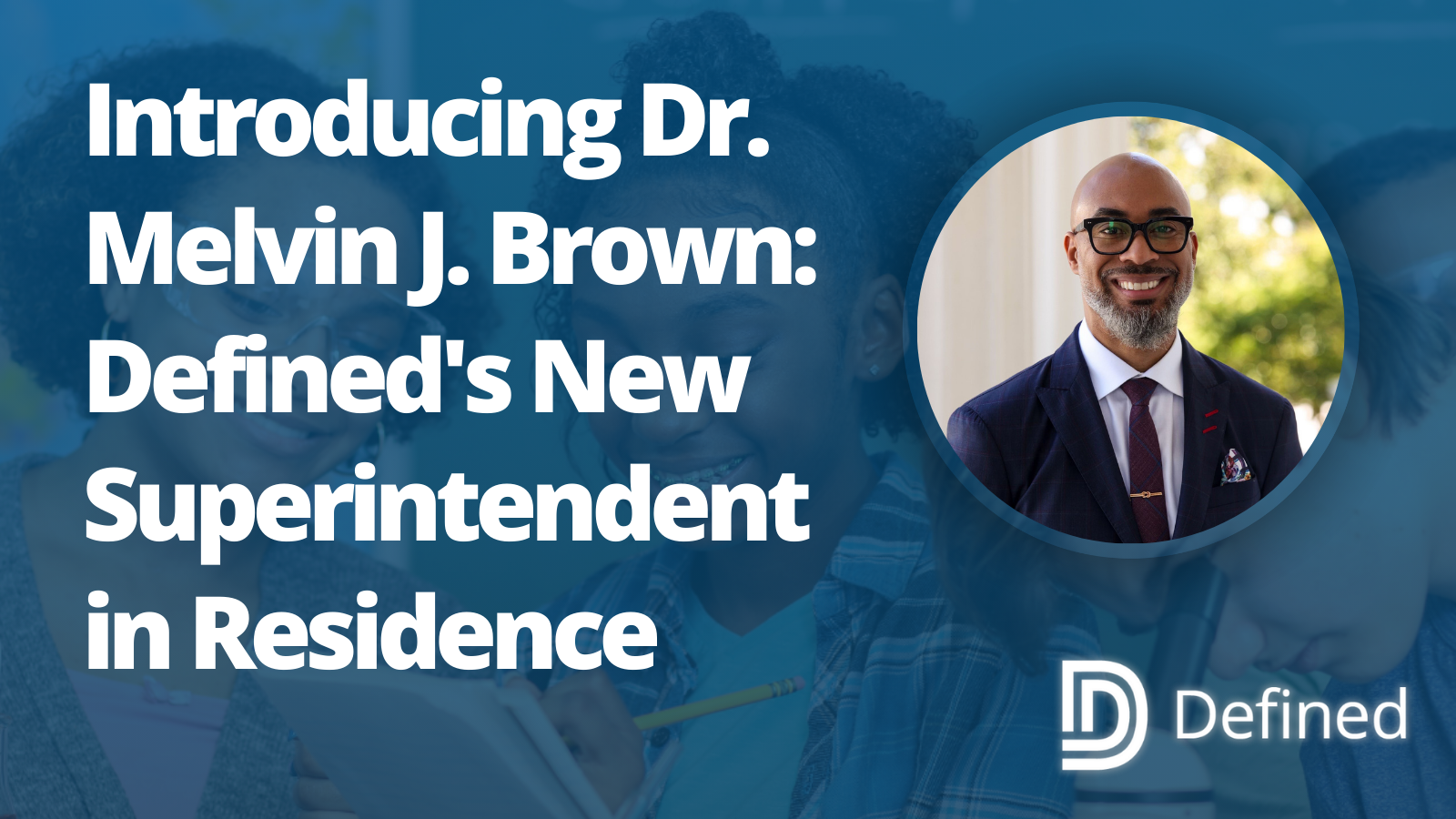 Introducing Dr. Melvin J. Brown: Defined's New Superintendent in Residence