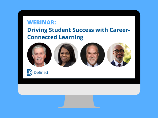 Webinar: Driving Student Success with Career-Connected Learning