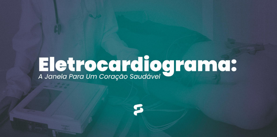 Eletrocardiograma: A Janela Para Um Coração Saudável