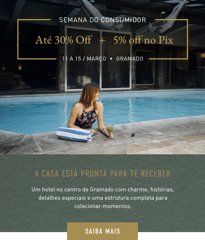 Semana do consumidor até 30% off + 5% off no pix. 11 a 15 de março - Gramado