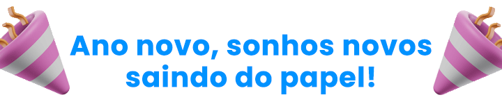 Ano novo, sonhos novos saindo do papel!