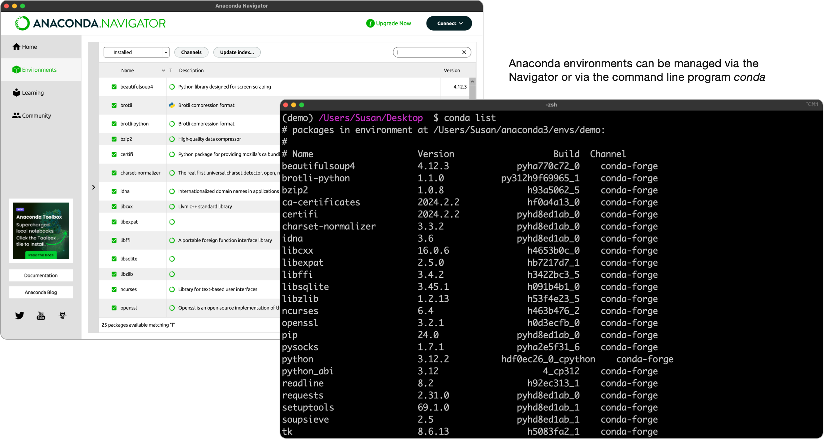 Anaconda environments can be managed via the Navigator or the conda command line program