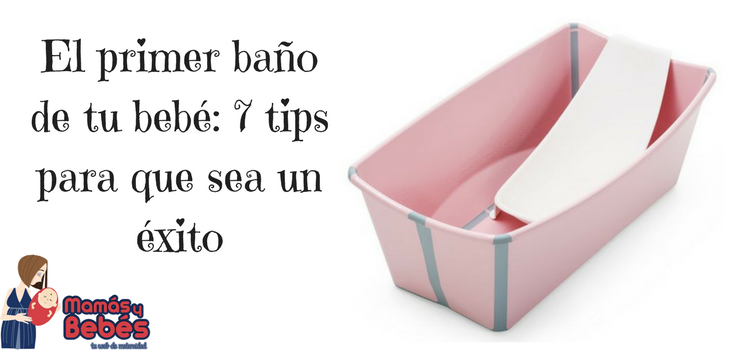 El primer baño de tu bebé: 7 tips para que sea un éxito