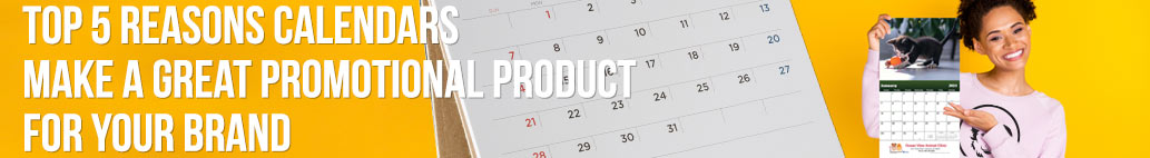Top 5 Reasons Calendars Make a Great Promotional Product for Your Brand