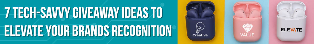 7 Tech-Savvy Giveaway Ideas to Elevate Your Brands Recognition