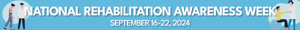 National Rehabilitation Awareness Week (September 16-22, 2024)
