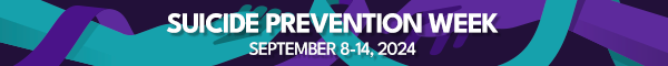 Suicide Prevention Week (September 8-14, 2024)