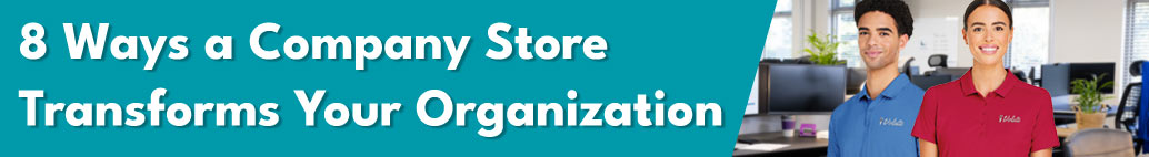 8 Ways a Company Store Transforms Your Organization