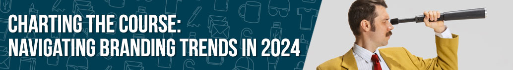Part One: Charting the Course: Navigating Branding Trends in 2024