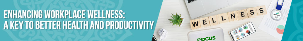 Enhancing Workplace Wellness: A Key to Better Health and Productivity