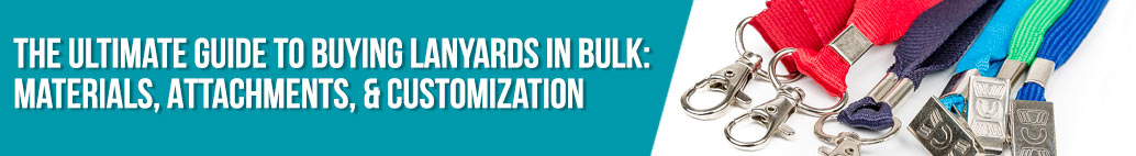 The Ultimate Guide to Buying Lanyards in Bulk: Materials, Attachments, & Customization