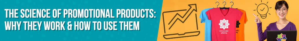 The Science of Promotional Products: Why They Work & How to Use Them