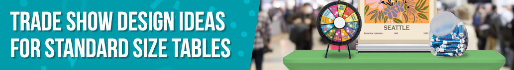 Trade Show Design Ideas for Standard Size Tables