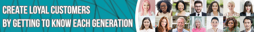 Create Loyal Customers by Getting to Know Each Generation