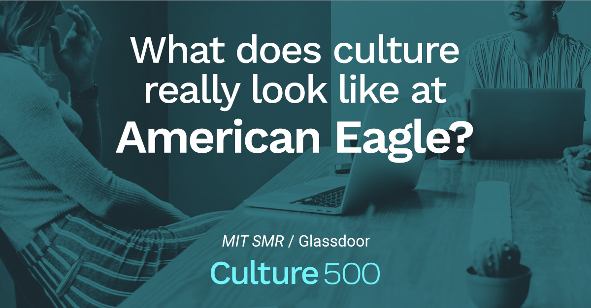 How Employees Talk About Culture at American Eagle Outfitters Culture500 MIT Sloan Managment