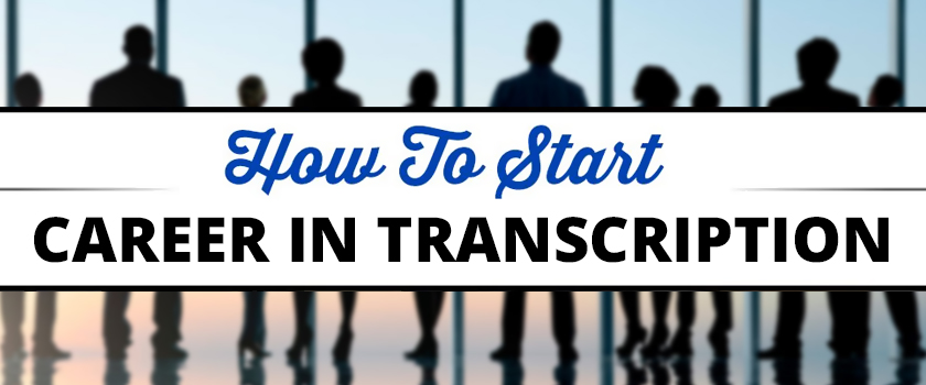 How-To-start-Your-Career-In-Transcription_L.jpg How-To-start-Your-Career-In-Transcription_L.jpg
