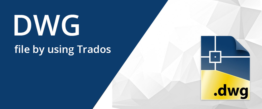 How-to-translate-DWG-file-by-using-Trados_L.jpg