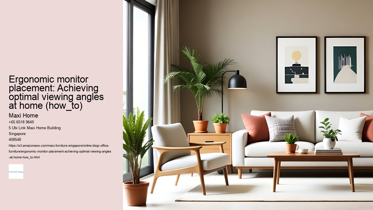 Ergonomic monitor placement: Achieving optimal viewing angles at home (how_to)