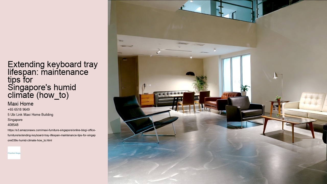 Extending keyboard tray lifespan: maintenance tips for Singapore's humid climate (how_to)