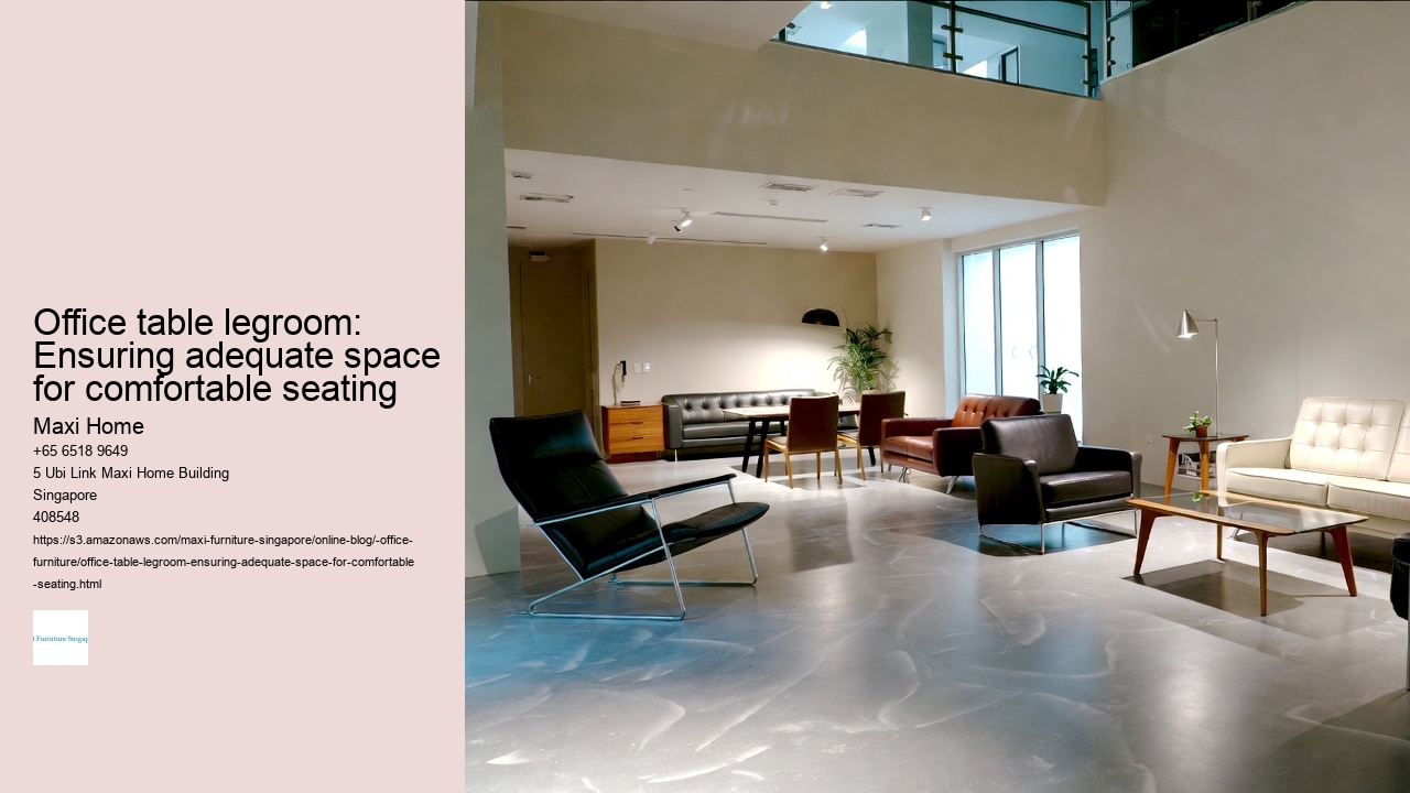 Office table legroom: Ensuring adequate space for comfortable seating