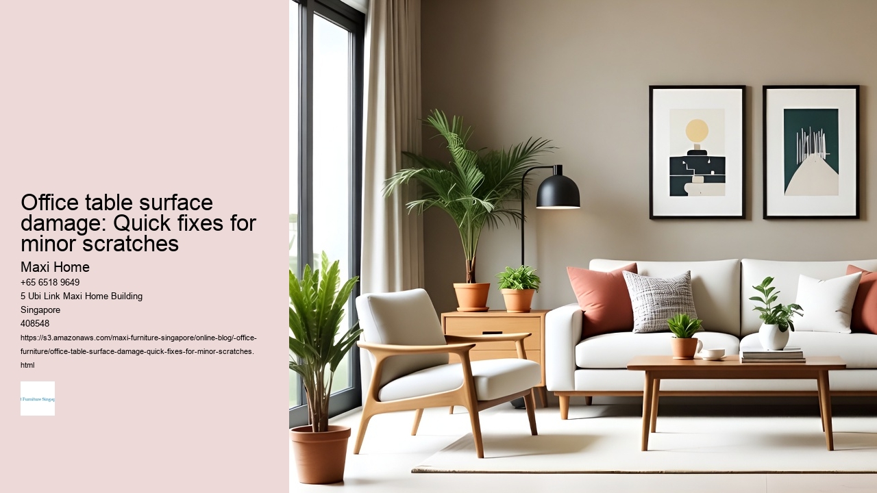 Office table surface damage: Quick fixes for minor scratches