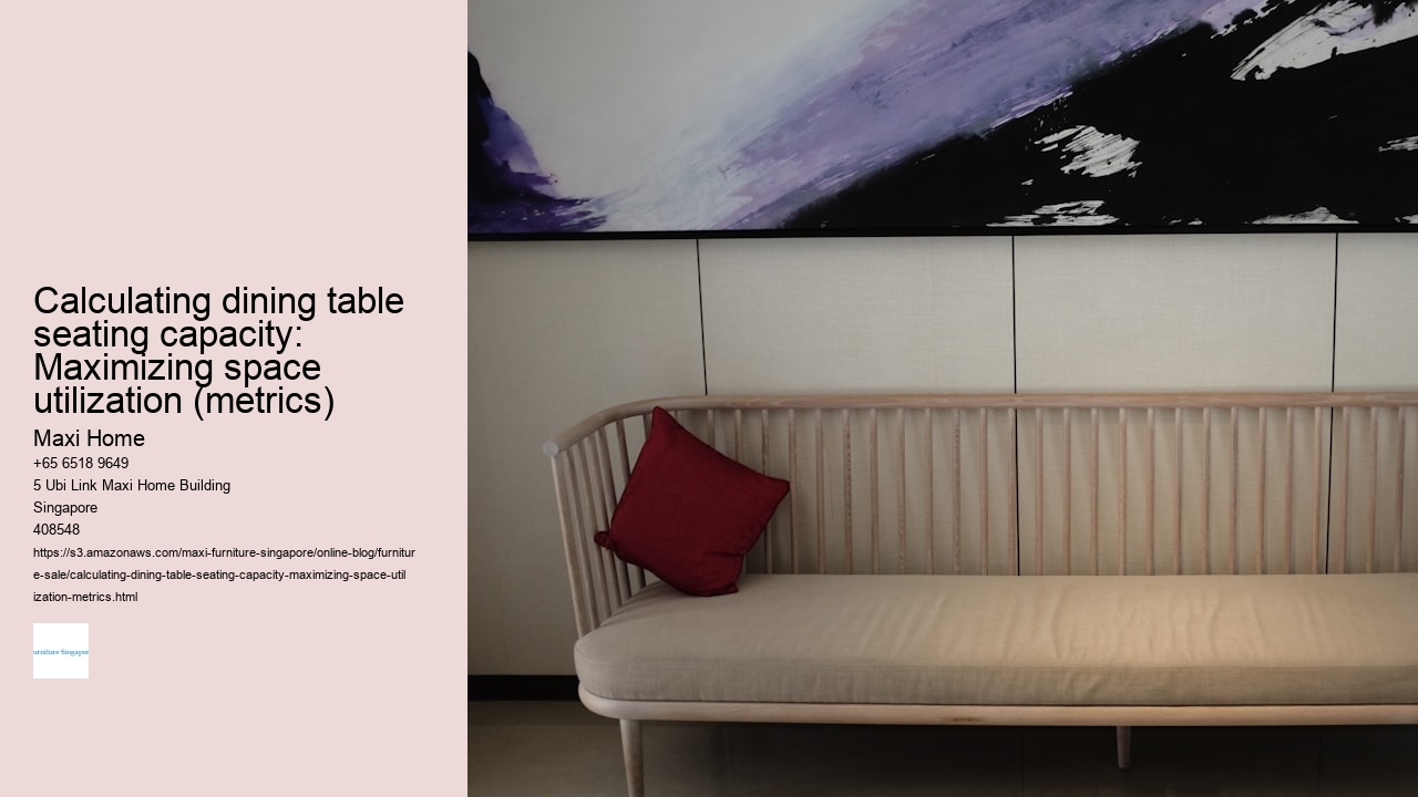 Calculating dining table seating capacity: Maximizing space utilization (metrics)