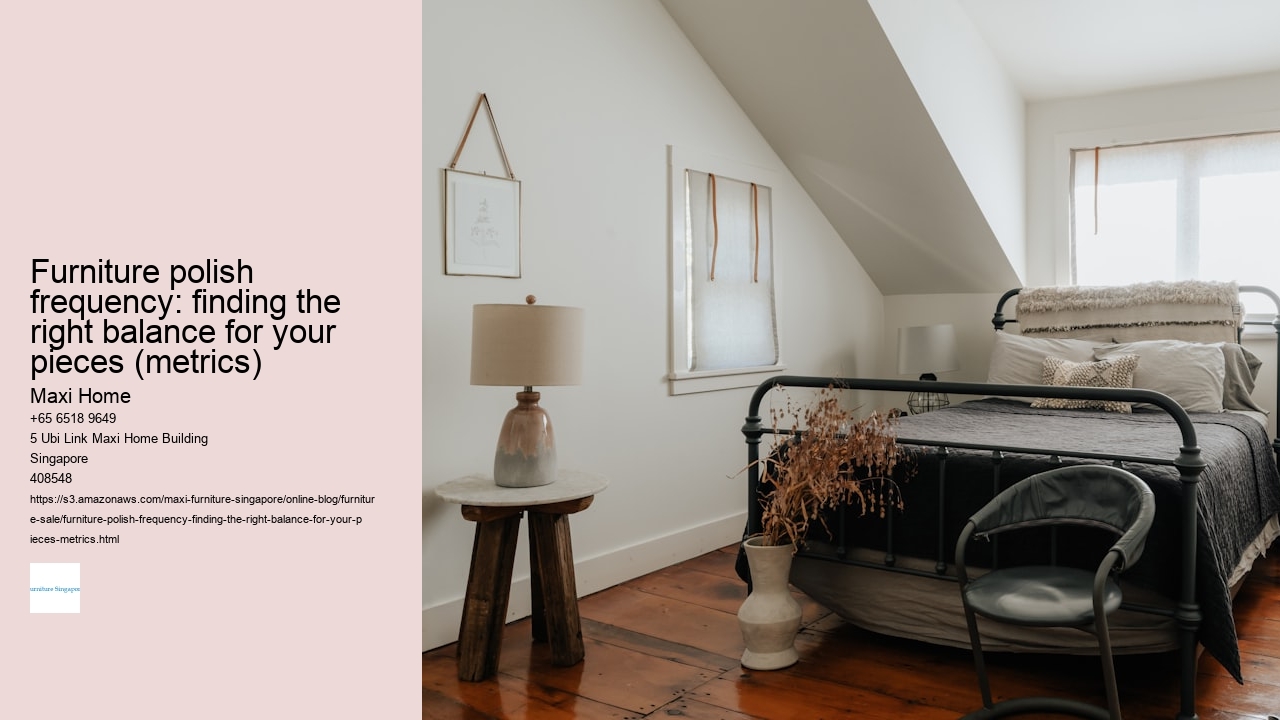 Furniture polish frequency: finding the right balance for your pieces (metrics)