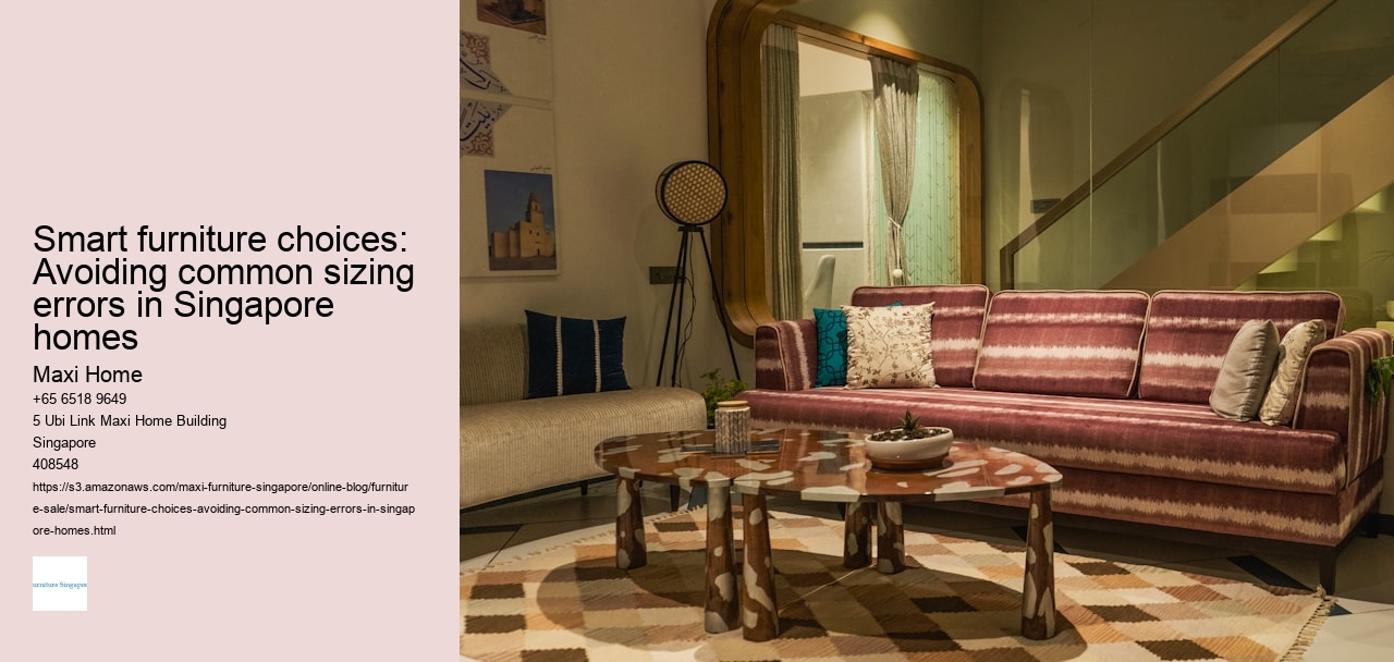 Smart furniture choices: Avoiding common sizing errors in Singapore homes