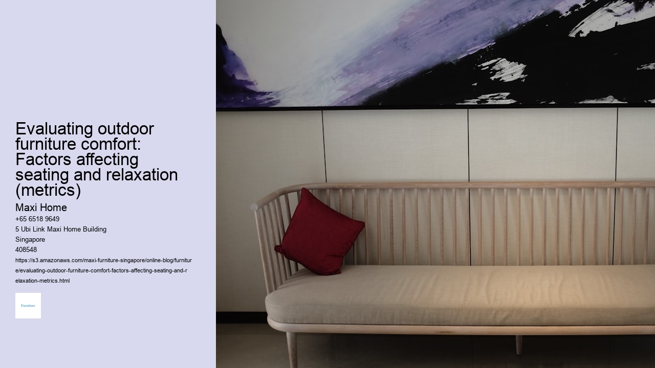 Evaluating outdoor furniture comfort: Factors affecting seating and relaxation (metrics) Maxi Home Evaluating outdoor furniture comfort: Factors affecting seating and relaxation (metrics)